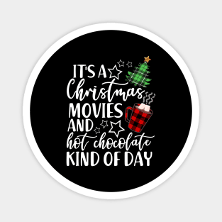 It's a Christmas Movie And Hot Chocolate Kind Of Day Magnet